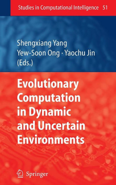 Evolutionary Computation in Dynamic and Uncertain Environments / Edition 1