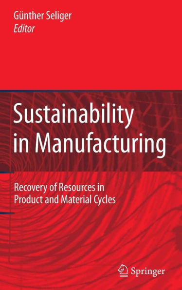 Sustainability in Manufacturing: Recovery of Resources in Product and Material Cycles / Edition 1