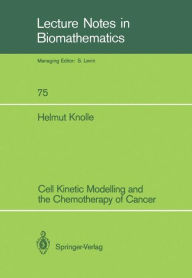 Title: Cell Kinetic Modelling and the Chemotherapy of Cancer, Author: Helmut Knolle