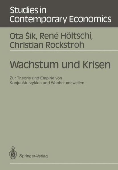 Wachstum und Krisen: Zur Theorie und Empirie von Konjunkturzyklen und Wachstumswellen