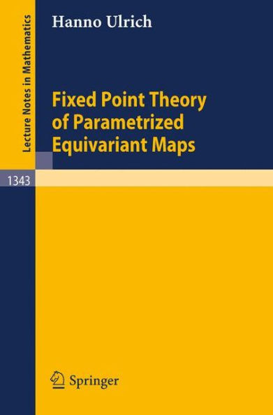Fixed Point Theory of Parametrized Equivariant Maps / Edition 1