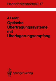 Title: Optische ï¿½bertragungssysteme mit ï¿½berlagerungsempfang: Berechnung, Optimierung, Vergleich, Author: Jïrgen Franz