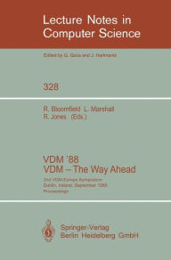 Title: VDM '88. VDM - The Way Ahead: 2nd VDM-Europe Symposium, Dublin, Ireland, September 11-16, 1988. Proceedings / Edition 1, Author: Robin E. Bloomfield
