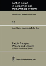Title: Freight Transport Planning and Logistics: Proceedings of an International Seminar on Freight Transport Planning and Logistics Held in Bressanone, Italy, July 1987, Author: Lucio Bianco