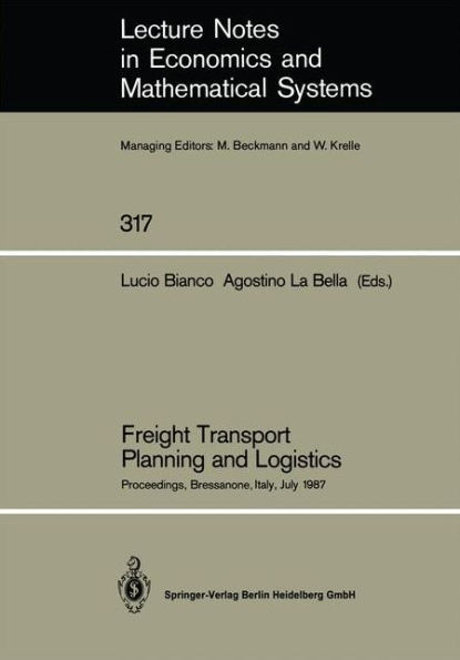 Freight Transport Planning and Logistics: Proceedings of an International Seminar on Freight Transport Planning and Logistics Held in Bressanone, Italy, July 1987