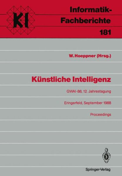 Kï¿½nstliche Intelligenz: GWAI-88, 12. Jahrestagung Eringerfeld, 19.-23. September 1988 Proceedings