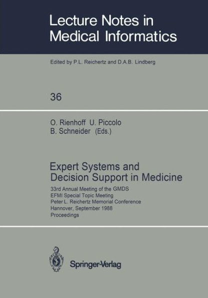 Expert Systems and Decision Support in Medicine: 33rd Annual Meeting of the GMDS EFMI Special Topic Meeting Peter L. Reichertz Memorial Conference Hannover, September 26-29, 1988 Proceedings