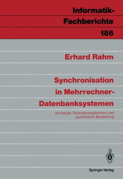 Synchronisation in Mehrrechner-Datenbanksystemen: Konzepte, Realisierungsformen und quantitative Bewertung