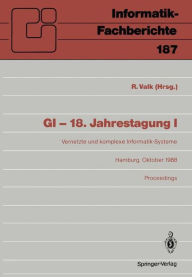 Title: GI - 18. Jahrestagung: Vernetzte und komplexe Informatik-Systeme Hamburg 17.-19. Oktober 1988 Proceedings, Author: Rïdiger Valk