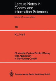 Title: Stochastic Optimal Control Theory with Application in Self-Tuning Control, Author: Kenneth J. Hunt
