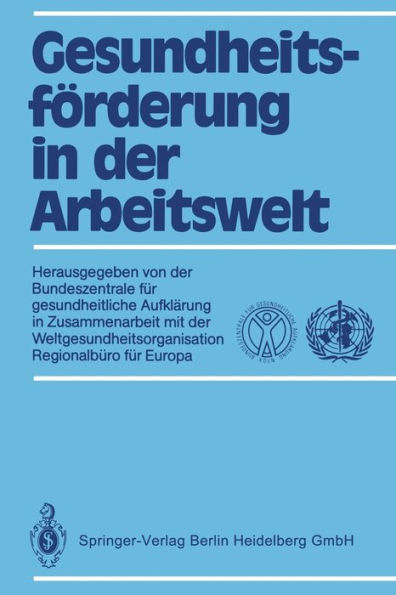 Gesundheitsfï¿½rderung in der Arbeitswelt: Aufklï¿½rung in Zusammenarbeit mit der Weltgesundheitsorganisation, Regionalbï¿½ro fï¿½r Europa