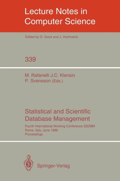 Statistical and Scientific Database Management: Fourth International Working Conference SSDBM, Rome, Italy, June 21-23, 1988. Proceedings / Edition 1