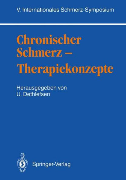 Chronischer Schmerz - Therapiekonzepte: V. Internationales Schmerz-Symposium