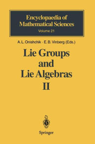 Title: Lie Groups and Lie Algebras II: Discrete Subgroups of Lie Groups and Cohomologies of Lie Groups and Lie Algebras / Edition 1, Author: A.L. Onishchik