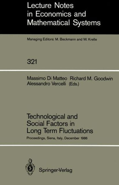Technological and Social Factors in Long Term Fluctuations: Proceedings of an International Workshop Held in Siena, Italy, December 16-18, 1986