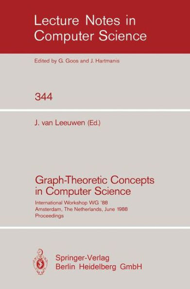 Graph-Theoretic Concepts in Computer Science: International Workshop WG `88 Amsterdam, The Netherlands, June 15-17, 1988. Proceedings / Edition 1