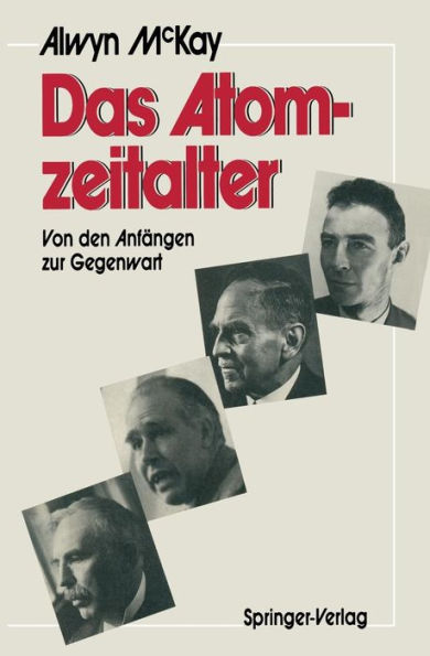 Das Atomzeitalter: Von den Anfï¿½ngen zur Gegenwart