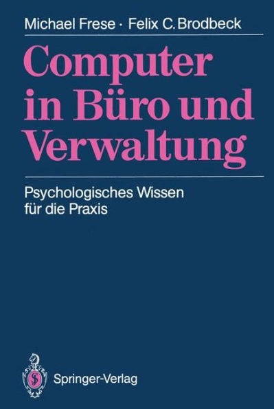 Computer in Bï¿½ro und Verwaltung: Psychologisches Wissen fï¿½r die Praxis