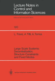 Title: Large Scale Systems: Decentralization, Structure Constraints, and Fixed Modes, Author: Louise Trave
