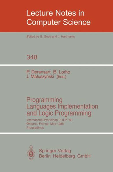 Programming Languages Implementation and Logic Programming: International Workshop PLILP '88, Orleans, France, May 16-18, 1988. Proceedings / Edition 1