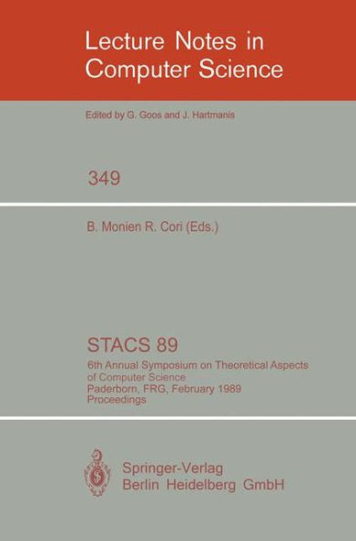 STACS 89: 6th Annual Symposium on Theoretical Aspects of Computer Science, Paderborn, FRG, February 16-18, 1989; Proceedings / Edition 1