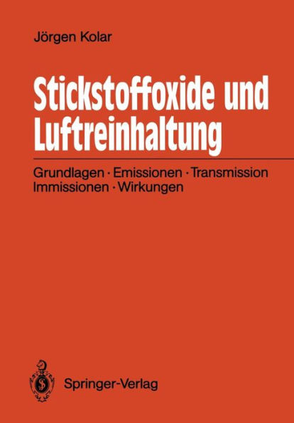 Stickstoffoxide und Luftreinhaltung: Grundlagen, Emissionen, Transmission, Immissionen, Wirkungen