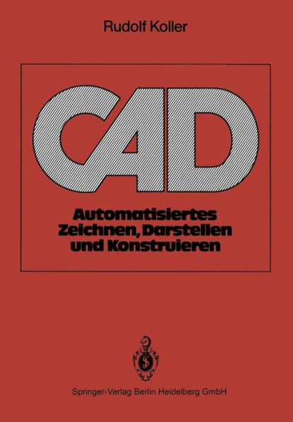 CAD: Automatisiertes Zeichnen, Darstellen und Konstruieren