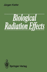 Title: Biological Radiation Effects, Author: Jürgen Kiefer