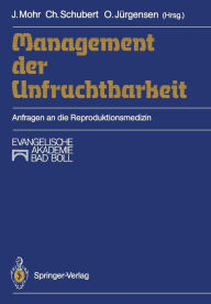 Title: Management der Unfruchtbarkeit: Anfragen an die Reproduktionsmedizin, Author: Jïrgen Mohr