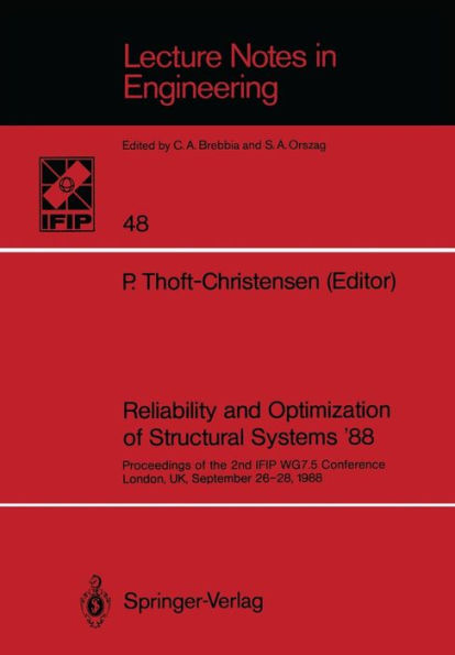 Reliability and Optimization of Structural Systems '88: Proceedings of the 2nd IFIP WG7.5 Conference London, UK, September 26-28, 1988