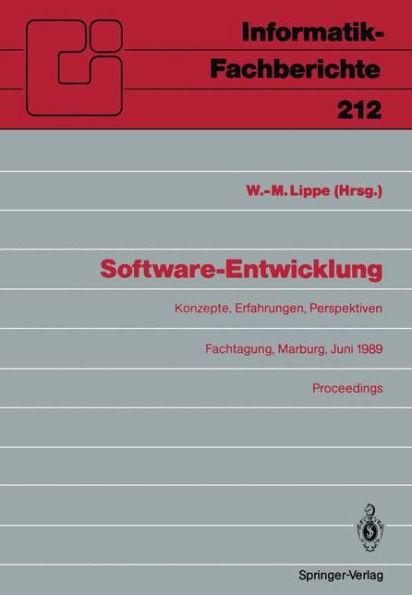 Software-Entwicklung: Konzepte, Erfahrungen, Perspektiven Fachtagung, veranstaltet vom Fachausschuï¿½ 2.1 der GI Marburg, 21.-23. Juni 1989 Proceedings