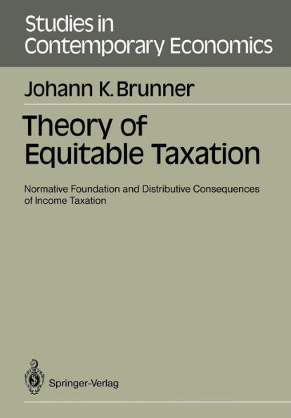 Theory of Equitable Taxation: Normative Foundation and Distributive Consequences of Income Taxation