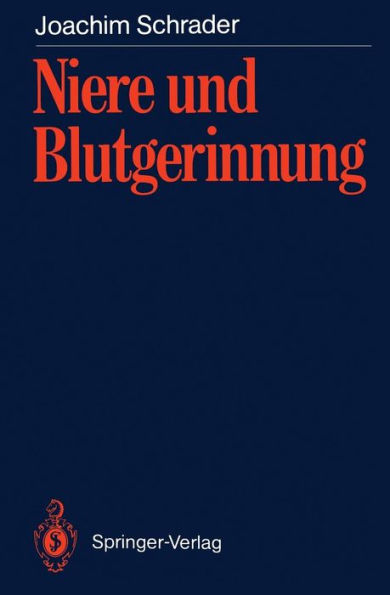 Niere und Blutgerinnung: Blutgerinnungsveränderungen bei akutem Nierenversagen, chronisch terminaler Niereninsuffizienz und nach Nierentransplantationen sowie Auswirkungen therapeutischer Maßnahmen