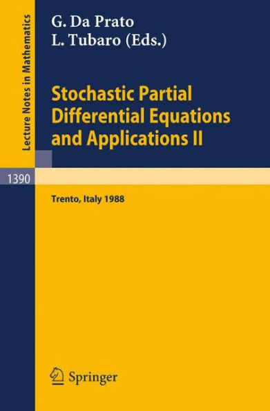 Stochastic Partial Differential Equations and Applications II: Proceedings of a Conference held in Trento, Italy, February 1-6, 1988 / Edition 1