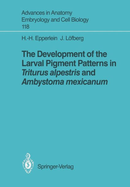 The Development of the Larval Pigment Patterns in Triturus alpestris and Ambystoma mexicanum / Edition 1