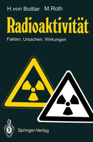 Title: Radioaktivitï¿½t: Fakten, Ursachen, Wirkungen, Author: Haro v. Buttlar