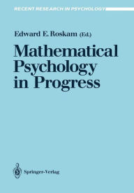 Title: Mathematical Psychology in Progress, Author: Edward E. Roskam