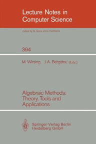 Title: Algebraic Methods: Theory, Tools and Applications / Edition 1, Author: Martin Wirsing