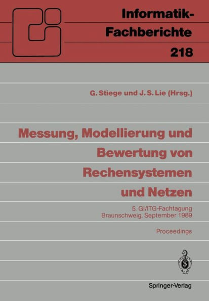 Messung, Modellierung und Bewertung von Rechensystemen und Netzen: 5. GI/ITG-Fachtagung Braunschweig, 26.-28. September 1989, Proceedings