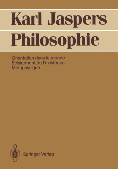 Philosophie: Orientation dans le monde. Eclairement de l'existence. Mï¿½taphysique