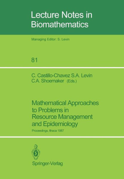 Mathematical Approaches to Problems in Resource Management and Epidemiology: Proceedings of a Conference held at Ithaca, NY, Oct. 28-30, 1987