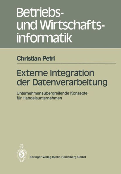 Externe Integration der Datenverarbeitung: Unternehmensï¿½bergreifende Konzepte fï¿½r Handelsunternehmen