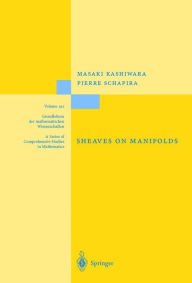 Title: Sheaves on Manifolds: With a Short History. ï¿½Les dï¿½buts de la thï¿½orie des faisceauxï¿½. By Christian Houzel / Edition 1, Author: Masaki Kashiwara