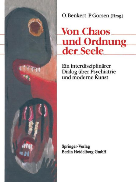Von Chaos und Ordnung der Seele: Ein interdisziplinï¿½rer Dialog ï¿½ber Psychiatrie und moderne Kunst