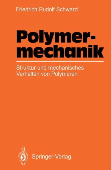 Polymermechanik: Struktur und mechanisches Verhalten von Polymeren / Edition 1