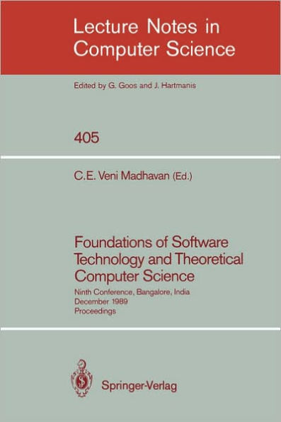 Foundations of Software Technology and Theoretical Computer Science: Ninth Conference, Bangalore, India, December 19-21, 1989. Proceedings / Edition 1