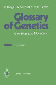 Title: Glossary of Genetics: Classical and Molecular / Edition 5, Author: Rigomar Rieger