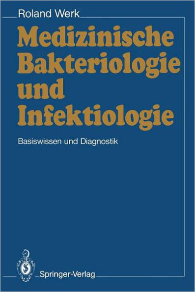 Medizinische Bakteriologie und Infektiologie: Basiswissen und Diagnostik