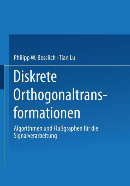 Diskrete Orthogonaltransformationen: Algorithmen und Flußgraphen für die Signalverarbeitung