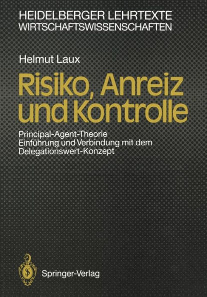 Risiko, Anreiz und Kontrolle: Principal-Agent-Theorie Einführung und Verbindung mit dem Delegationswert-Konzept